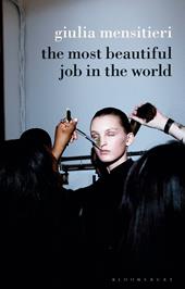 E-book, The Most Beautiful Job in the World : Lifting the Veil on the Fashion Industry, Bloomsbury Publishing
