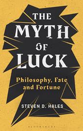 E-book, The Myth of Luck : Philosophy, Fate, and Fortune, Bloomsbury Publishing