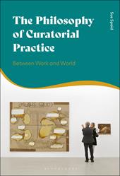E-book, The Philosophy of Curatorial Practice : Between Work and World, Bloomsbury Publishing