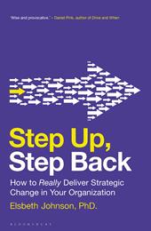 E-book, Step Up, Step Back : How to Really Deliver Strategic Change in Your Organization, Bloomsbury Publishing