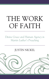 E-book, The Work of Faith : Divine Grace and Human Agency in Martin Luther's Preaching, Fortress Academic