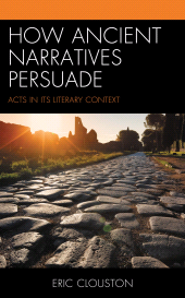 eBook, How Ancient Narratives Persuade : Acts in Its Literary Context, Fortress Academic