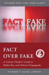 E-book, Fact over Fake : A Critical Thinker's Guide to Media Bias and Political Propaganda, The Foundation for Critical Thinking