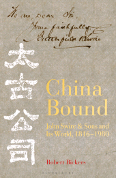 E-book, China Bound : John Swire & Sons and Its World, 1816 1980, Bloomsbury Business