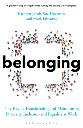 E-book, Belonging : The Key to Transforming and Maintaining Diversity, Inclusion and Equality at Work, Bloomsbury Business