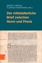 m, Der mittelalterliche Brief zwischen Norm und Praxis, Böhlau Köln