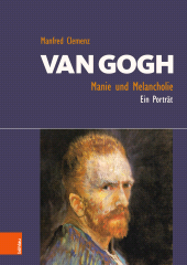 E-book, Van Gogh: Manie und Melancholie : Ein Porträt, Böhlau Köln