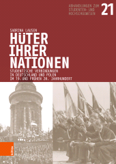 eBook, Hüter ihrer Nationen : Studentische Verbindungen in Deutschland und Polen im 19. und frühen 20. Jahrhundert, Böhlau Köln