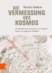 E-book, Die Vermessung des Kosmos : Zur geometrischen Konstruktion von urbanem Raum im europäischen Mittelalter, Böhlau Köln
