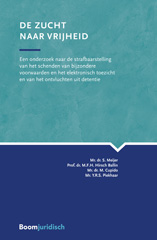 eBook, De zucht naar vrijheid : Een onderzoek naar de strafbaarstelling van het schenden van bijzondere voorwaarden en het elektronisch toezicht en van het ontvluchten uit detentie, Koninklijke Boom uitgevers