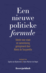 E-book, Een nieuwe politieke formule : Ideeën voor staat en samenleving geïnspireerd door Alexis de Tocqueville, Koninklijke Boom uitgevers