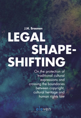 E-book, Legal Shape-shifting : On the protection of traditional cultural expressions and crossing the boundaries between copyright, cultural heritage and human rights law, Koninklijke Boom uitgevers