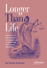 E-book, Longer Than Life : How the ICTY Strengthened the Rule of Law in Bosnia and Herzegovina and Serbia, Koninklijke Boom uitgevers