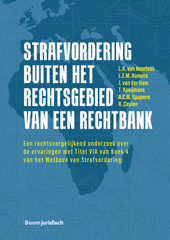 E-book, Strafvordering buiten het rechtsgebied van een rechtbank : Een rechtsvergelijkend onderzoek over de ervaringen met Titel VIA van Boek 4 van het Wetboek van Strafvordering, Koninklijke Boom uitgevers