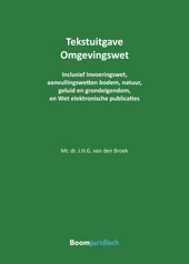 E-book, Tekstuitgave Omgevingswet : Inclusief invoeringswet, aanvullingswetten bodem, natuur, geluid en grondeigendom, en Wet elektronische publicaties, Koninklijke Boom uitgevers
