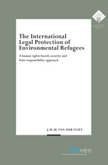 E-book, The International Legal Protection of Environmental Refugees : A human rights-based, security and State responsibility approach, Koninklijke Boom uitgevers