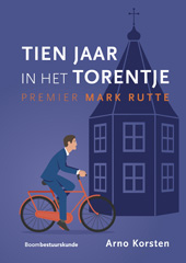 E-book, Tien jaar in het Torentje : Premier Mark Rutte, Koninklijke Boom uitgevers