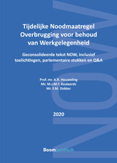 E-book, Tijdelijke Noodmaatregel Overbrugging voor behoud van Werkgelegenheid : Geconsolideerde tekst NOW, inclusief toelichtingen, parlementaire stukken en Q&A, Koninklijke Boom uitgevers