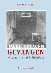 E-book, Twee eeuwen gevangen : Misdaad en straf in Nederland, Franke, Herman, Koninklijke Boom uitgevers