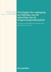 E-book, Voorlopige tbs-oplegging als bijdrage aan de oplossing van de weigeraarsproblematiek : Een nadere rechtsvergelijkende beschouwing van het Nederlandse en Duitse recht, Koninklijke Boom uitgevers