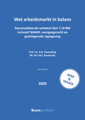 E-book, Wet arbeidsmarkt in balans : Geconsolideerde wettekst titel 7.10 BW inclusief WAADI, overgangsrecht en gedelegeerde regelgeving, Koninklijke Boom uitgevers