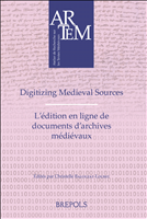 E-book, Digitizing Medieval Sources - L'édition en ligne de documents d'archives médiévaux : Challenges and Methodologies - Enjeux, méthodologie et défis, Brepols Publishers
