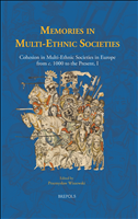 E-book, Memories in Multi-Ethnic Societies : Cohesion in Multi-Ethnic Societies in Europe from c. 1000 to the Present, I, Brepols Publishers