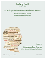 E-book, Ludwig Senfl (c.1490-1543). A Catalogue Raisonné of the Works and Sources : Catalogue of the Sources - Abbreviations, Bibliography, Indexes, Gasch, Stefan, Brepols Publishers