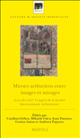 E-book, Miroirs Arthuriens entre images et mirages : Actes du xxive Congrès de la Société Internationale Arthurienne, Brepols Publishers