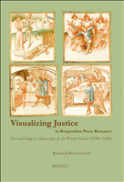 E-book, Visualizing Justice in Burgundian Prose Romance : Text and Image in Manuscripts of the Wavrin Master (1450s-1460s), Brepols Publishers