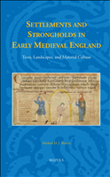 E-book, Settlements and Strongholds in Early Medieval England : Texts, Landscapes, and Material Culture, Brepols Publishers