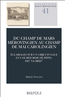 E-book, Du Champ de Mars mérovingien au Champ de Mai carolingien : éclairages sur un objet fugace et une réforme de Pépin, dit "le Bref", Brepols Publishers