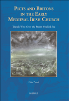 E-book, Picts and Britons in the Early Medieval Irish Church : Travels West Over the Storm-Swelled Sea, Brepols Publishers