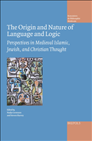 eBook, The Origin and Nature of Language and Logic. : Perspectives in Medieval Islamic, Jewish, and Christian Thought, Germann, Nadja, Brepols Publishers