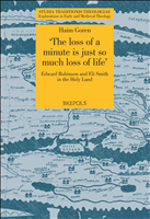 E-book, The loss of a minute, is just so much loss of life' : Edward Robinson and Eli Smith, Generators of Change in Holy Land, Brepols Publishers