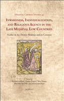 eBook, Inwardness, Individualization, and Religious Agency in the Late Medieval Low Countries : Studies in The 'Devotio Moderna' and its Contexts, Brepols Publishers