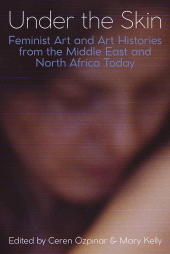 E-book, Under the Skin : Feminist Art and Art Histories from the Middle East and North Africa Today, The British Academy