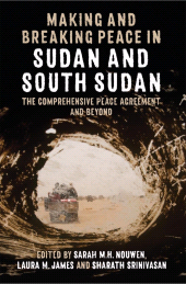 E-book, Making and Breaking Peace in Sudan and South Sudan : The Comprehensive Peace Agreement and Beyond, The British Academy