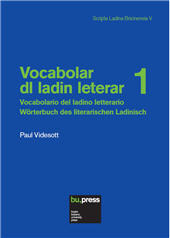 eBook, Vocabolar dl ladin leterar 1 : Lessich documenté dant 1879 = Vocabolario del ladino letterario 1 : Lessico documentato prima del 1879 = Wörterbuch des literarischen Ladinisch 1 : vor 1879 belegter Wortschatz, Bozen-Bolzano University Press