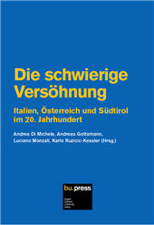 eBook, Die schwierige Versöhnung : Italien, Österreich und Südtirol im 20. Jahrhundert, Bozen-Bolzano University Press