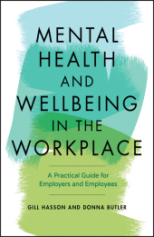 E-book, Mental Health and Wellbeing in the Workplace : A Practical Guide for Employers and Employees, Capstone