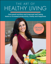 E-book, The Art of Healthy Living : How Good Nutrition and Improved Well-being Leads to Increased Productivity, Vitality and Happiness, Capstone