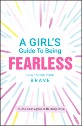 E-book, A Girl's Guide to Being Fearless : How to Find Your Brave, Capstone