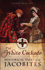 E-book, The White Cockade : Historical Tales of the Jacobites, McHardy, Stuart, Casemate