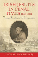 E-book, Irish Jesuits in Penal Times 1695-1811 : Thomas Betagh and his Companions, Morrissey, Thomas J., Casemate Group