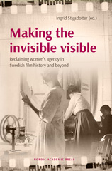 E-book, Making the invisible visible : Reclaiming women's agency in Swedish film history and beyond, Casemate Group