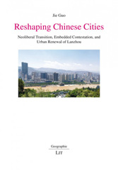 E-book, Reshaping Chinese cities : neoliberal transition, embedded contestation, and urban renewal of Lanzhou, Casemate Group