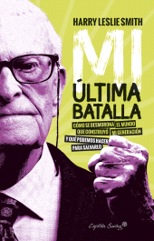 E-book, Mi última batalla : Cómo se desmorona el mundo que construyó mi generación y qué podemos hacer para salvarlo, Capitán Swing Libros