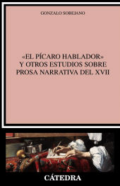 E-book, "El pícaro hablador" y otros estudios sobre prosa narrativa del XVII, Ediciones Cátedra