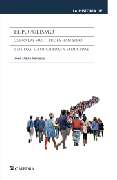 E-book, El populismo : Cómo las multitudes han sido temidas, manipuladas y seducidas, Ediciones Cátedra